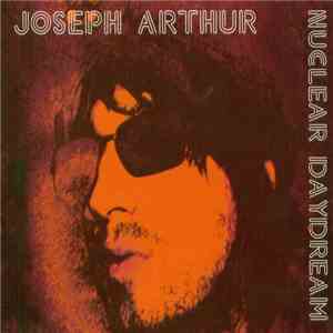 Joseph Arthur - Nuclear Daydream download flac