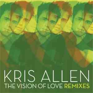 Kris Allen - The Vision Of Love Remixes download flac