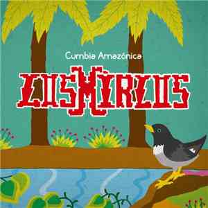 Los Mirlos - Cumbia Amazónica download flac
