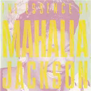 Mahalia Jackson - Essence Of Mahalia Jackson download flac