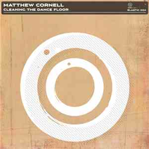 Matthew Cornell - Cleaning The Dancefloor download flac
