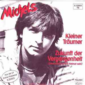Michels - Kleiner Träumer / Zukunft Der Vergangenheit (Dies Könnte Unsre Heimat Sein) download flac