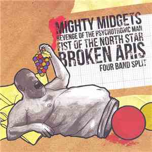Mighty Midgets / Revenge Of The Psychotronic Man / Fist Of The North Star / Broken Aris - Four Band Split download flac