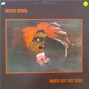 Mitch Ryder - Naked But Not Dead download flac