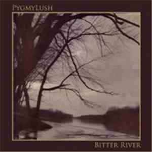Pygmy Lush - Bitter River download flac