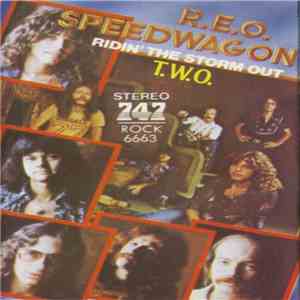 REO Speedwagon - Ridin' The Storm Out / T.W.O. download flac