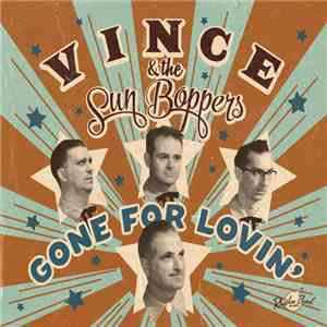 Vince & The Sun Boppers - Gone For Lovin' download flac