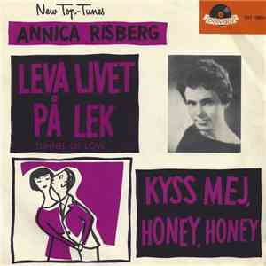 Annica Risberg - Leva Livet På Lek / Kyss Mej, Honey, Honey download flac