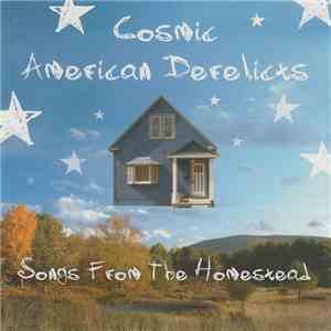 Cosmic Armerican Derelicts - Songs From The Homestead download flac