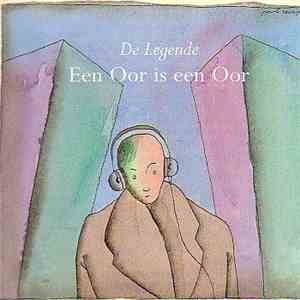 De Legende - Een Oor Is Een Oor download flac