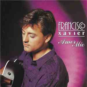 Francisco Xavier - Amor Mio download flac