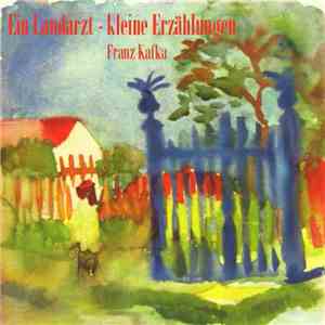 Franz Kafka - Ein Landarzt · Kleine Erzählungen download flac