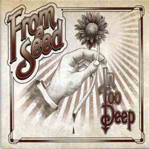 From A Seed - In Too Deep download flac