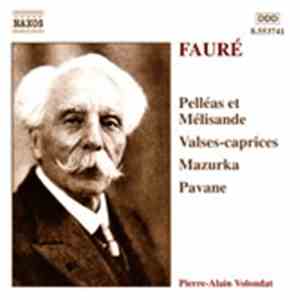 Gabriel Fauré / Pierre-Alain Volondat - Pelléas Et Mélisande, Valses-Caprices, Mazurka, Pavane download flac