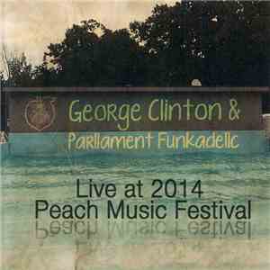 George Clinton, Parliament, Funkadelic - Live at 2014 Peach Music Festival download flac
