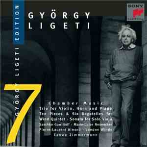 György Ligeti - Saschko Gawriloff · Marie-Luise Neunecker · Pierre-Laurent Aimard · London Winds · Tabea Zimmermann - Chamber Music: Trio For Violin, Horn And Piano · Ten Pieces & Six Bagatelles For Wind Quintet · Sonata For Solo Viola download flac