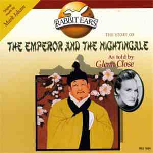 Hans Christian Andersen, Glenn Close, Mark Isham - The Emperor And The Nightingale download flac