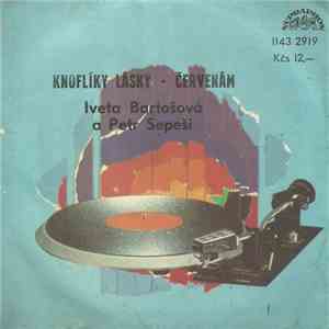 Iveta Bartošová a Petr Sepeši - Knoflíky Lásky • Červenám download flac