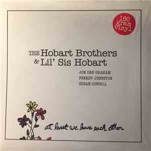 Jon Dee Graham, Freedy Johnston, Susan Cowsill - The Hobart Brothers & Lil' Sis Hobart - At Least We Have Each Other download flac