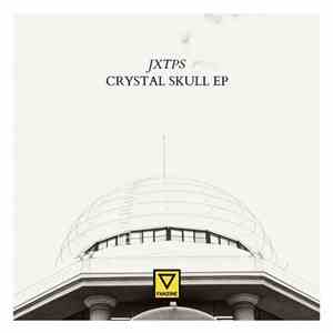 JXTPS - Crystal Skull EP download flac