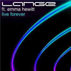 Lange ft. Emma Hewitt - Live Forever FLAC album