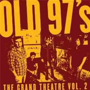 Old 97's - The Grand Theater Vol. 2 download flac