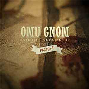 Omu Gnom - Atentie la Neatentie (Vol. I) download flac