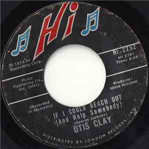 Otis Clay - If I Could Reach Out (And Help Somebody) / I Die A Little Each Day download flac