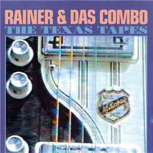 Rainer & Das Combo - The Texas Tapes download flac