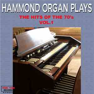 Richard Wayne - Hammond Organ Plays The Hits Of The 70's - Vol. 1 download flac