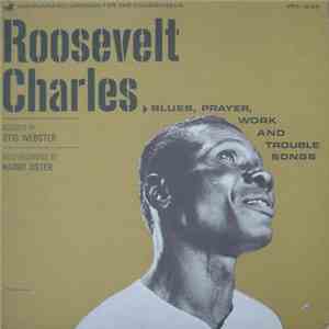 Roosevelt Charles - Blues, Prayer, Work And Trouble Songs download flac