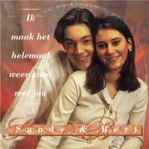 Sandy & Bert - Ik Maak Het Helemaal Weer Goed Met Jou download flac