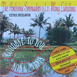 The Amboina Serenaders o.l.v. Ming Luhulima - Goodbye To You, Nona Manis download flac