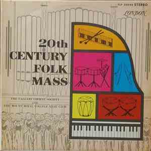 The Calgary Choral Society, The Mount Royal College Glee Club - 20th. Century Folk Mass download flac