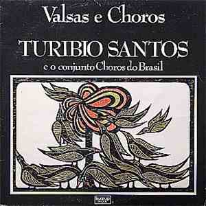 Turibio Santos E O Choros Do Brasil - Valsas E Choros download flac