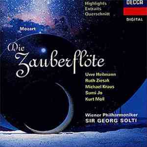 Uwe Heilmann, Ruth Ziesak, Michael Kraus, Sumi Jo, Kurt Moll, Wiener Philharmoniker, Sir Georg Solti, Mozart - Die Zauberflöte • Highlight • Extraits • Querschnitt download flac