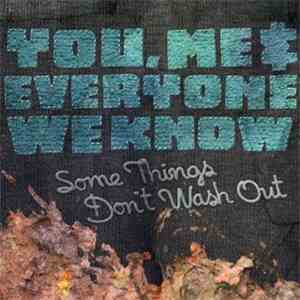 You, Me, And Everyone We Know - Some Things Don't Wash Out download flac