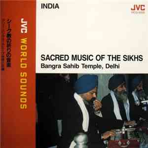 Unknown Artist - India - Sacred Music Of The Sikhs, Bangra Sahib Temple, Dehli download flac