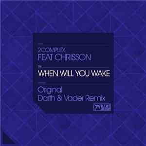 2Complex Feat Chrisson - When Will You Wake download flac