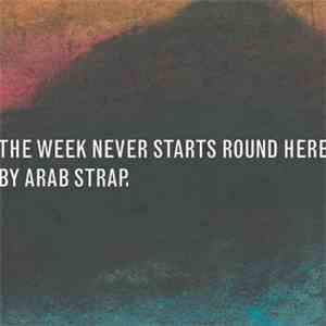 Arab Strap - The Week Never Starts Round Here download flac
