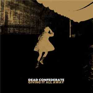 Dead Confederate - Giving It All Away download flac