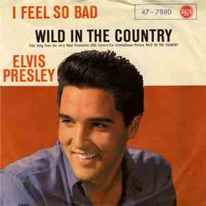 Elvis Presley With The Jordanaires - Wild In The Country/ I Feel So Bad download flac