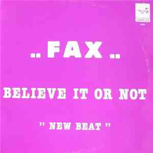 Fax  - Believe It Or Not "New Beat" download flac