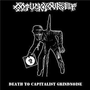 Gofuckyourself - Death To Capitalist Grindnoise download flac