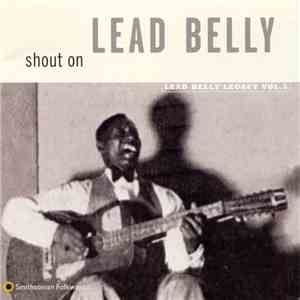 Lead Belly - Shout On (Lead Belly Legacy Vol. 3) download flac