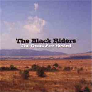 The Black Riders - The Guns Are Rested download flac