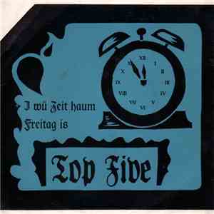 Top Five  - I Wü Zeit Haum / Freitag Is download flac