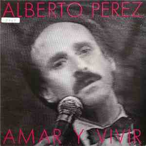 Alberto Perez - Amar y Vivir download flac