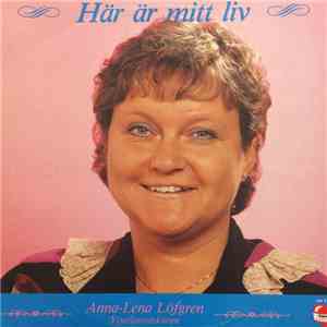 Anna-Lena Löfgren, Ytterlännäskören - Här Är Mitt Liv download flac