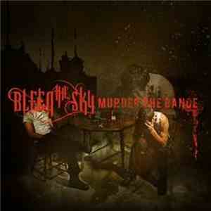 Bleed The Sky - Murder The Dance download flac